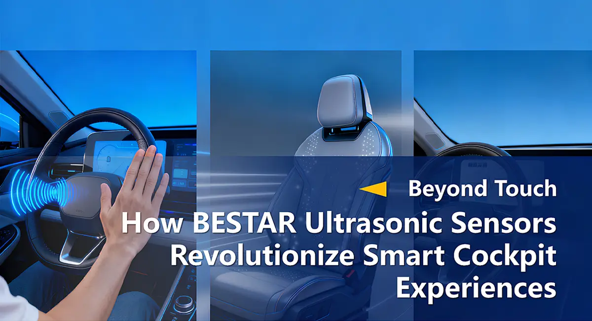 Beyond Touch: How BESTAR Ultrasonic Sensors Rev...